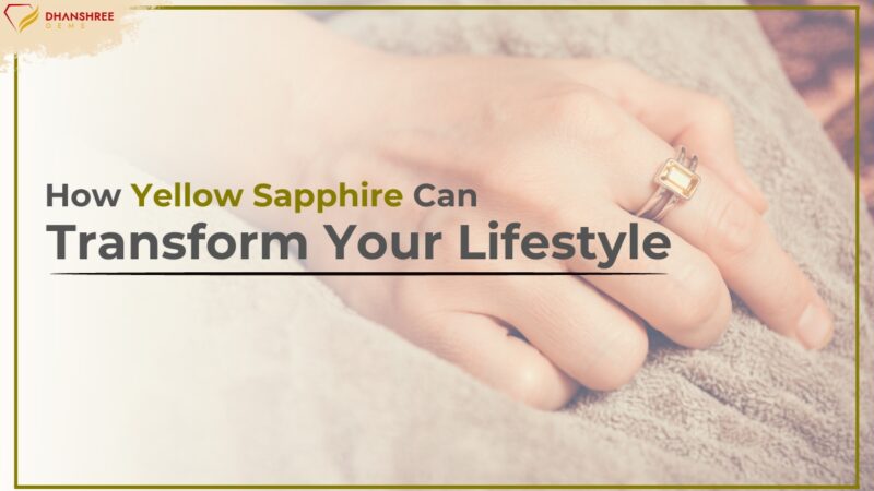 How Yellow Sapphire Can Transform Your Lifestyle
