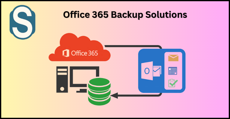 How To Choose The Right Office 365 Backup Solution For Your Business?